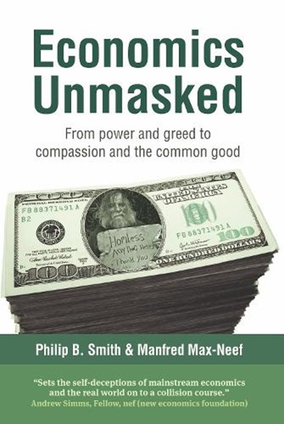 Economics Unmasked, Manfred Max-Neef ; Philip B. Smith - Paperback - 9781900322706