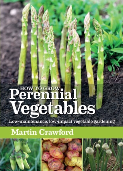 How to Grow Perennial Vegetables, Martin Crawford - Paperback - 9781900322843