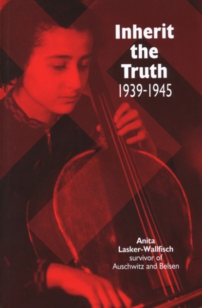 Inherit the Truth 1939-1945, Anita Lasker-Wallfisch - Paperback - 9781900357012