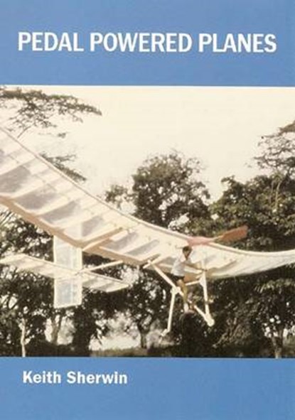 Pedal Powered Planes, SHERWIN,  Keith - Paperback - 9781900446105