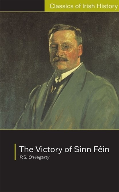 Victory of Sinn Fein: How it Won it and How it Used it, Patrick O'Hegarty - Paperback - 9781900621175