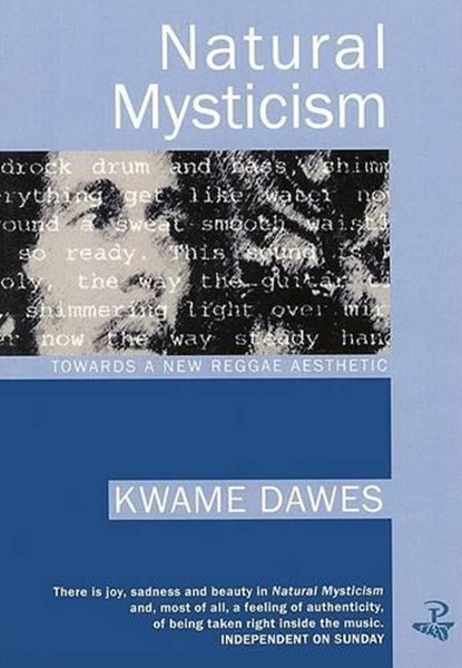 Natural Mysticism: Towards a new Reggae Aesthetic, Kwame Dawes - Paperback - 9781900715225