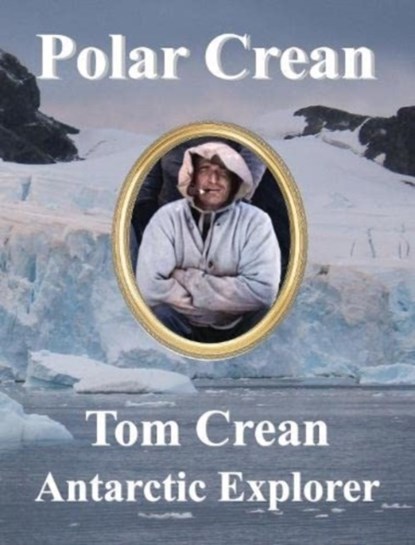 Polar Crean, Dennis Barry ; Sir Henry Leach ; Bernard Carter ; S. Kemp - Gebonden - 9781901037197