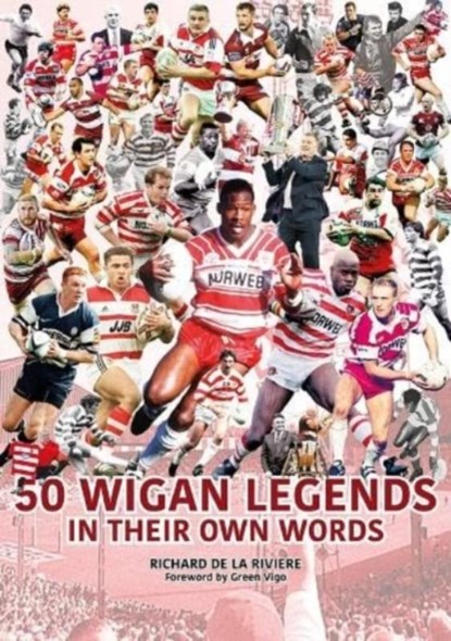 50 Wigan Legends in Their Own Words, Richard de la Riviere - Paperback - 9781901347425
