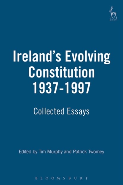 Ireland's Evolving Constitution 1937-1997, Tim Murphy ; Patrick Twomey - Paperback - 9781901362176