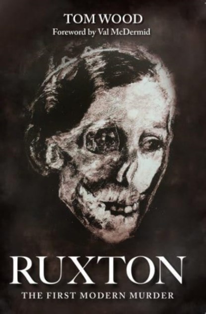 Ruxton: The First Modern Murder, Tom Wood - Paperback - 9781901514841