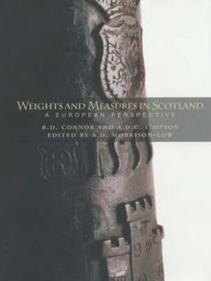Weights and Measures of Scotland, R. D. Connor ; A.D.C. Simpson - Gebonden - 9781901663884