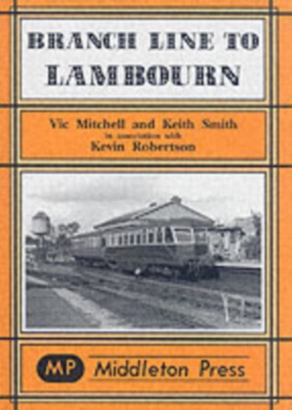 Branch Lines to Lambourn, Vic Mitchell ; Kevin Smith ; Kevin Robertson - Gebonden - 9781901706703