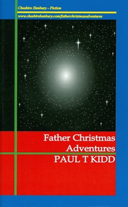Father Christmas Adventures: Unexpected Tales of Christmas Magic, Paul T. Kidd - Ebook - 9781901864137