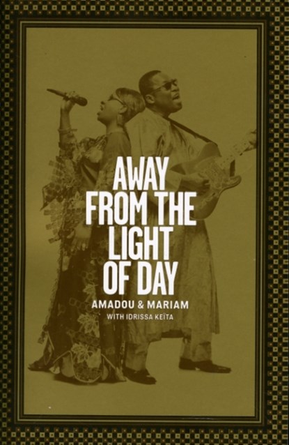 Away from the Light of Day, Amadou Bagayogo ; Mariam Doumbia - Paperback - 9781901927450