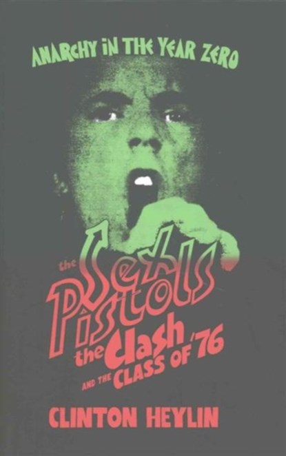 Anarchy in the Year Zero, Clinton Heylin - Gebonden - 9781901927665