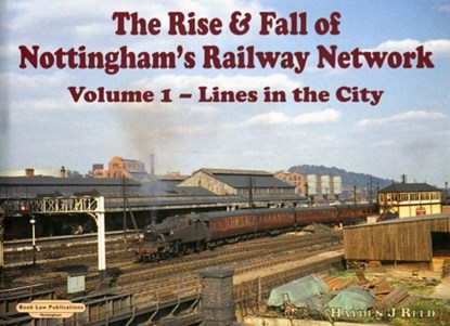 The Rise and Fall of Nottingham's Railway Network, H. Reed - Gebonden - 9781901945706