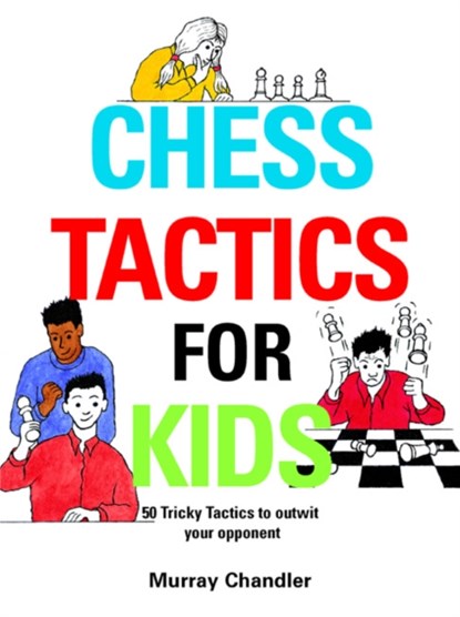 Chess Tactics for Kids, Murray Chandler - Gebonden - 9781901983999