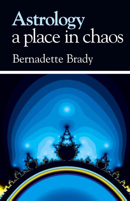 Astrology - a Place in Chaos, Bernadette Brady - Paperback - 9781902405216