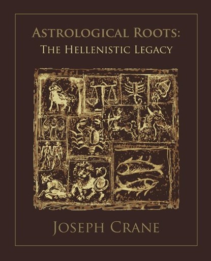 Astrological Roots: The Hellenistic Legacy, Joseph Crane - Paperback - 9781902405247