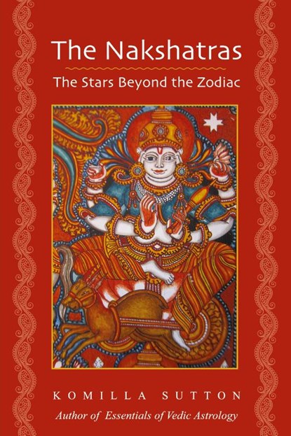 The Nakshatras: The Stars Beyond the Zodiac, Komilla Sutton - Paperback - 9781902405926