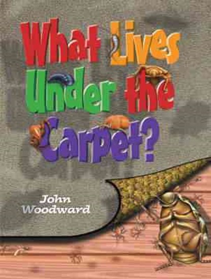 What Lives Under the Carpet?, John Woodward - Paperback - 9781902463230