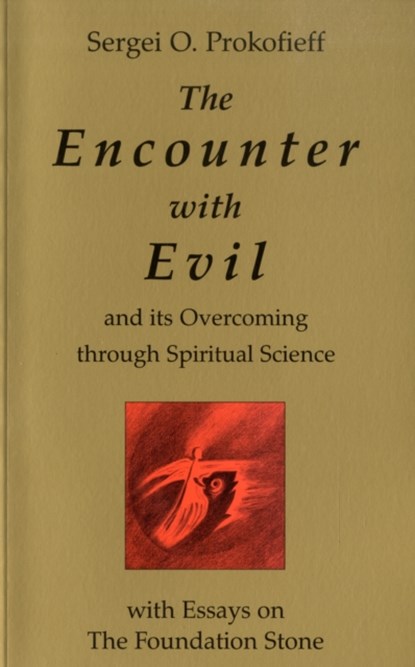 The Encounter with Evil and its Overcoming Through Spiritual Science, Sergei O. Prokof'ev - Paperback - 9781902636108