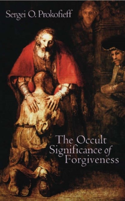 The Occult Significance of Forgiveness, Sergei O. Prokofieff - Paperback - 9781902636603