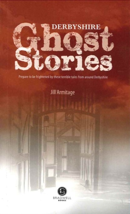 Derbyshire Ghost Stories, Jill Armitage - Paperback - 9781902674629