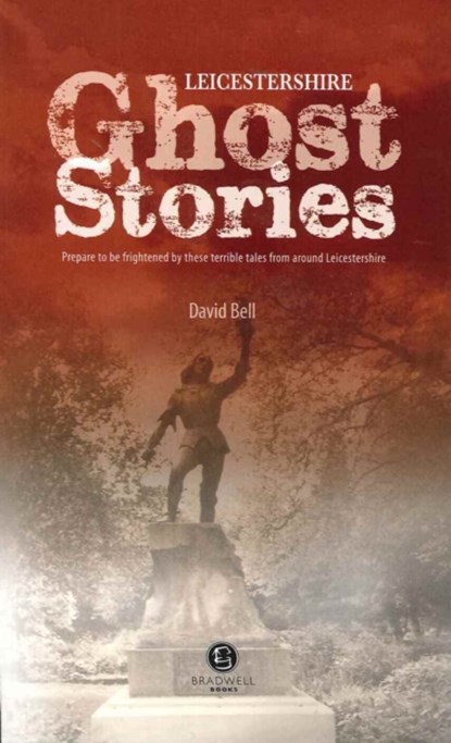 Leicestershire Ghost Stories, David Bell - Paperback - 9781902674636