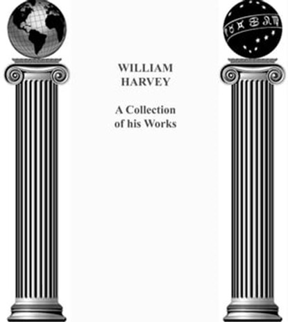 William Harvey: A Collection of his works, William Harvey - Ebook - 9781902823423