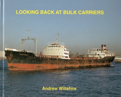 Looking Back at Bulk Carriers, Andrew Wiltshire - Gebonden - 9781902953588