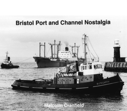 Bristol Port and Channel Nostalgia, Malcolm Cranfield - Gebonden - 9781902953618