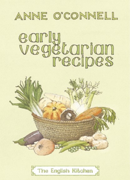 Early Vegetarian Recipes, Anne O'Connell - Paperback - 9781903018583