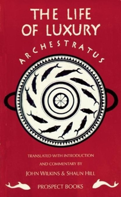 Archestratus, John Wilkins ; Shaun Hill - Paperback - 9781903018620