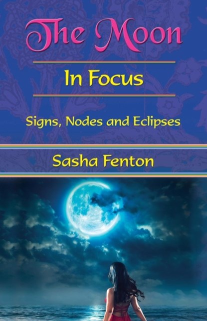 The Moon: in Focus, Sasha (Sasha Fenton) Fenton - Paperback - 9781903065808