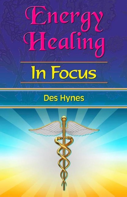 Energy Healing in Focus, Des (Des Hynes) Hynes - Paperback - 9781903065877