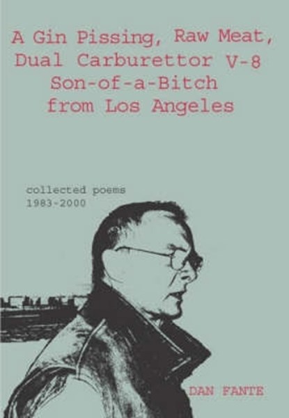 A Gin Pissing, Raw Meat, Dual Carburettor V-8 Son-of-a-Bitch from Los Angeles, Dan Fante - Paperback - 9781903110072
