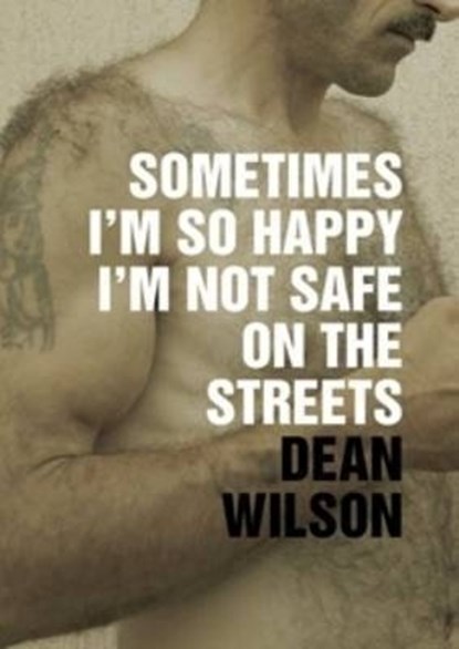 Sometimes I'm So Happy I'm Not Safe, Dean Wilson - Paperback - 9781903110331