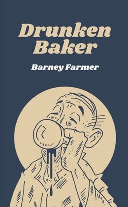 Drunken Baker, Barney Farmer - Ebook - 9781903110461