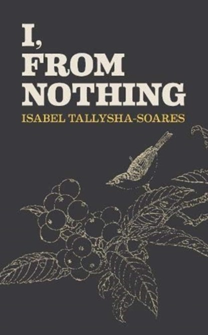 I, From Nothing, Isabel Tallysha-Soares - Gebonden - 9781903110669