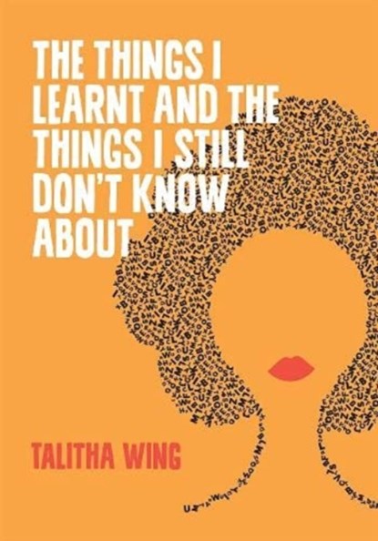 The Things I Learnt And The Things I Still Don't Know About, Talitha Wing - Paperback - 9781903110836