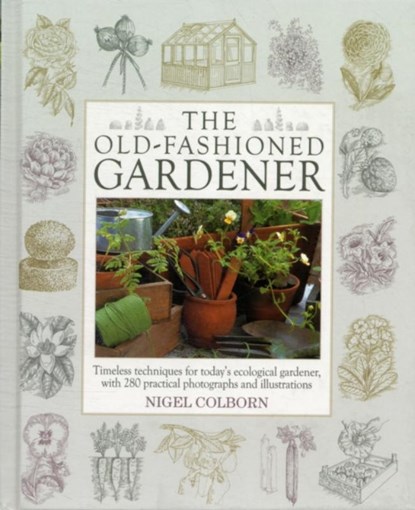 Old Fashioned Gardener, Nigel Colborn - Gebonden - 9781903141762