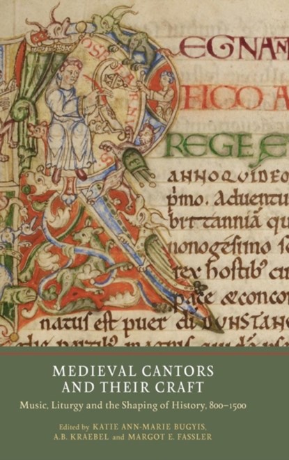 Medieval Cantors and their Craft, Professor Katie Ann-Marie (Customer) Bugyis ; Dr. Andrew B. (Customer) Kraebel ; Margot E. (Customer) Fassler - Gebonden - 9781903153673