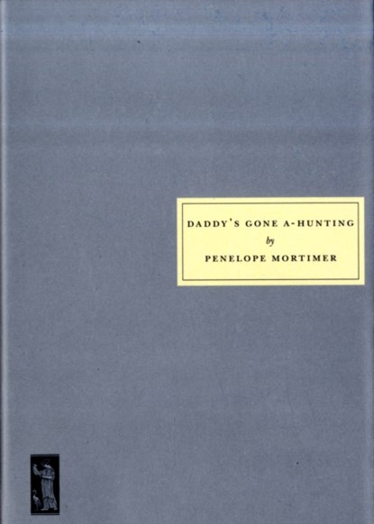 Daddy's Gone A-hunting, Penelope Mortimer ; Valerie Grove - Paperback - 9781903155677