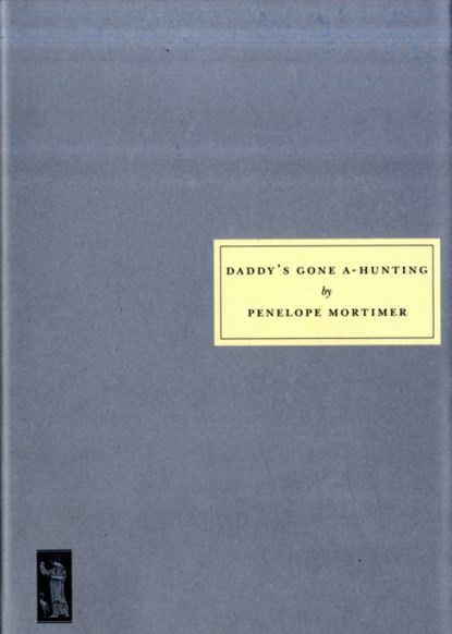 Daddy's Gone A-hunting, Penelope Mortimer ; Valerie Grove - Paperback - 9781903155677