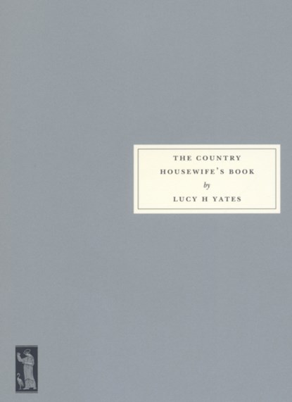 The Country Housewife's Book, Lucy H. Yates - Paperback - 9781903155707
