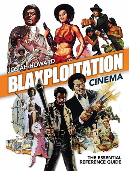 Blaxploitation Cinema: The Essential Reference Guide, Josiah Howard - Gebonden - 9781903254370