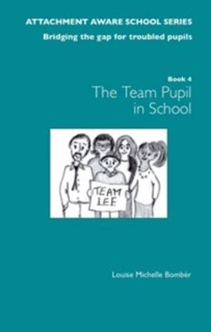 The Attachment Aware School Series: Bridging the Gap for Troubled Pupils, Louise Bomber - Paperback - 9781903269312