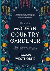Diary of a Modern Country Gardener | Tamsin Westhorpe | 