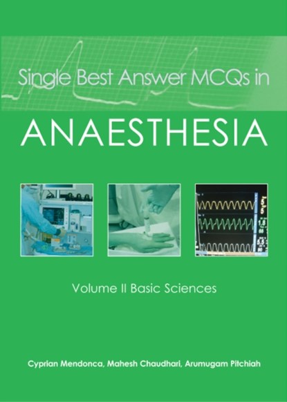 Single Best Answer MCQs in Anaesthesia, Dr Cyprian Mendonca ; Dr Mahesh Chaudhari ; Dr A Pitchiah - Paperback - 9781903378830