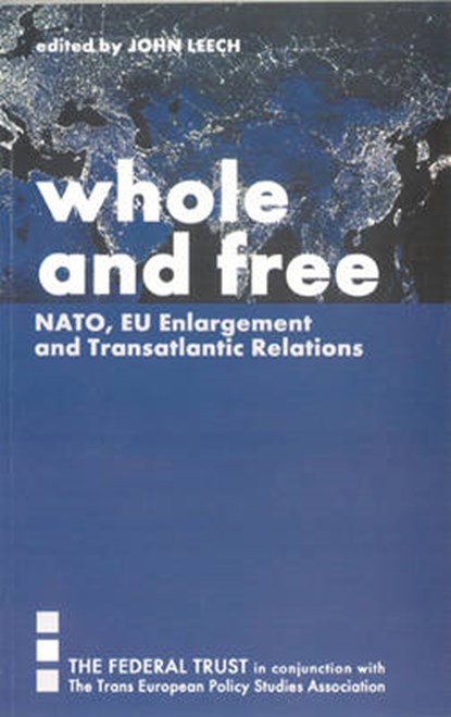 Whole and Free NATO EU Enlargement, LEECH,  John - Paperback - 9781903403341