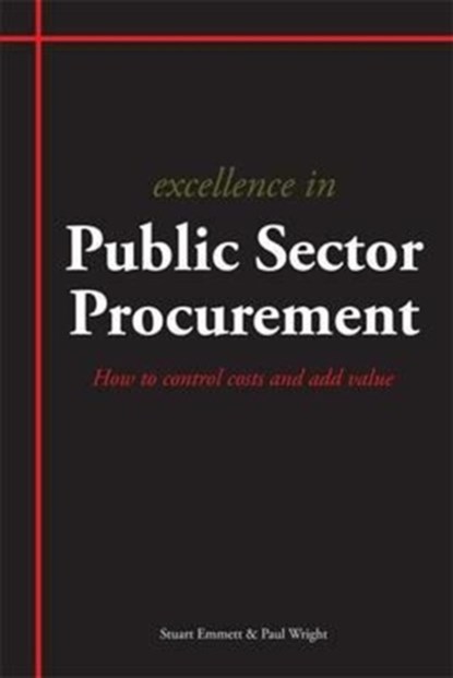 Excellence in Public Sector Procurement, Stuart Emmett ; Paul Wright - Paperback - 9781903499665