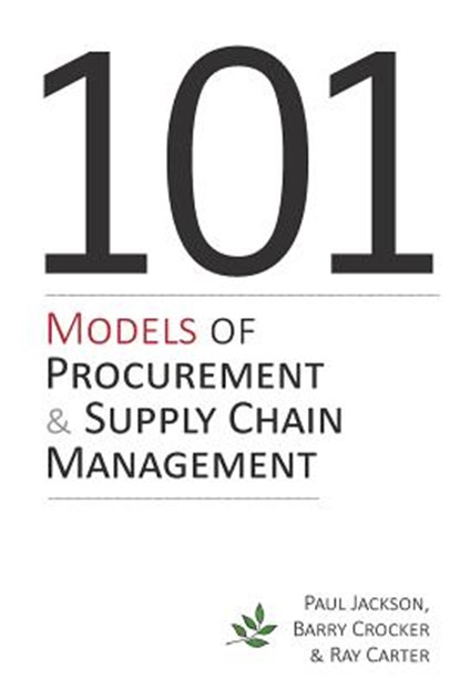 101 Models of Procurement and Supply Chain Management, Paul Jackson ; Barry Crocker ; Ray Carter - Paperback - 9781903499870