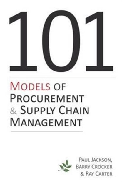 101 Models of Procurement and Supply Chain Management, JACKSON,  Paul ; Crocker, Barry ; Carter, Ray - Paperback - 9781903499870